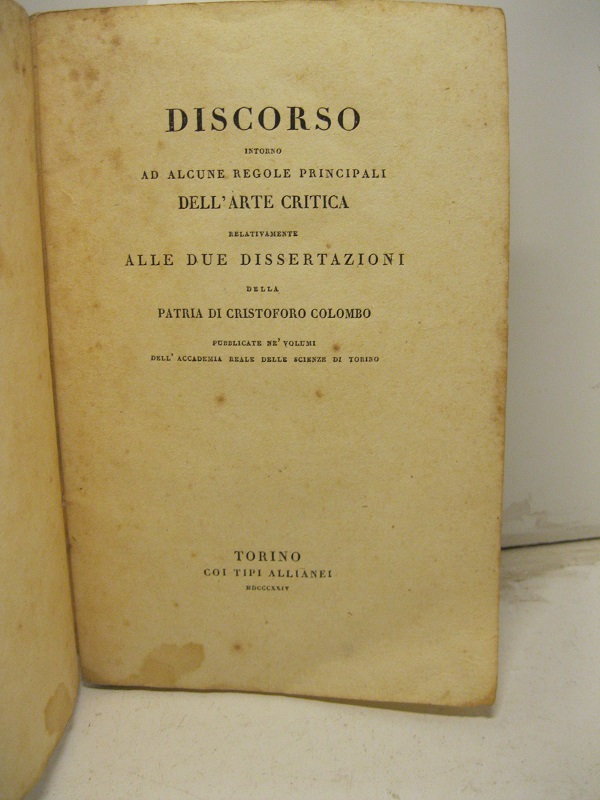 Discorso intorno ad alcune regole principali dell'arte critica relativamente alle due dissertazioni della patria di Cristoforo Colombo pubblicate ne' volumi dell'Accademia  Reale delle Scienze di Torino.